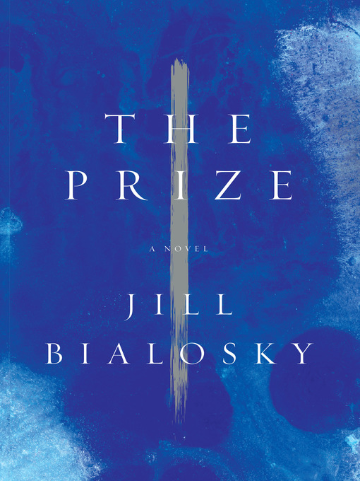 Title details for The Prize by Jill Bialosky - Available